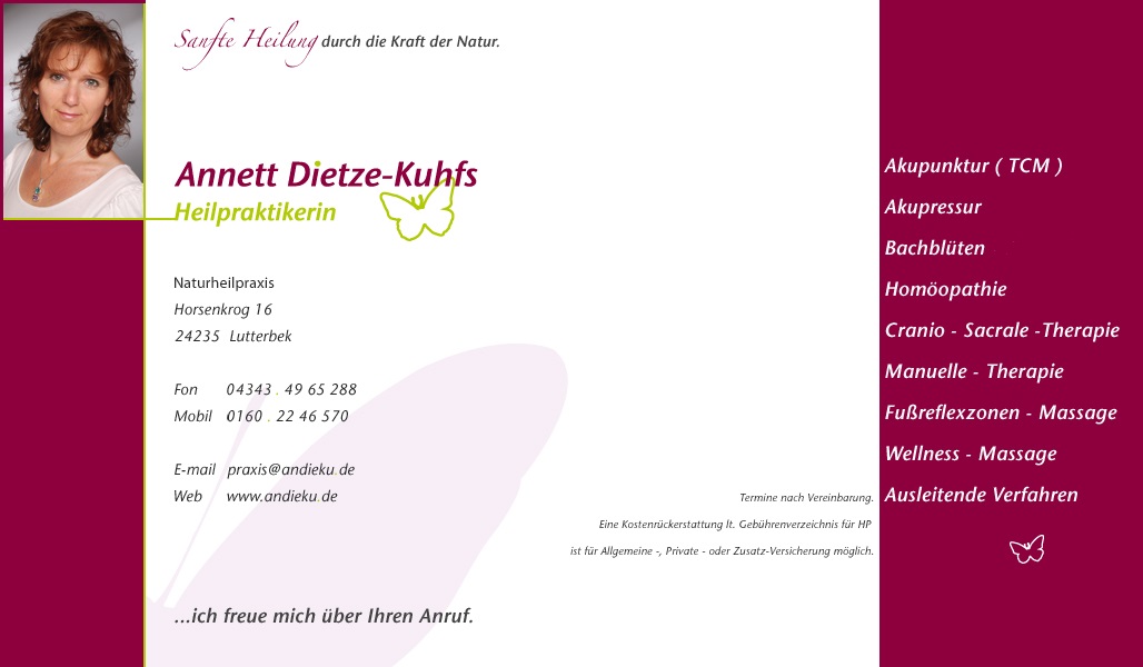 Praxis für Naturheilkunde, Annett Dietze Kuhfs 04343 4965288 / 0160 22 46570, Naturheilpraxis, Heilen, Heilpraxis, Heilpraktiker, Heilpraktikerin, Kinderbehandlung, Heilbehandlung, Begleitbehandlung, Therapie, Entspannung, Akupunktur, TCM, Akupressur, Bachblüten, Homöopatie, Craniosacrale Therapie, Manuelle Therapie, Fussreflexzonen Massage, Wellness Massage, Ausleitende Verfahren, Kinesio Taping, Wohlfühlen, Lutterbek, Probstei, Schönberg, Plön